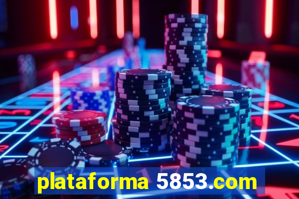 plataforma 5853.com